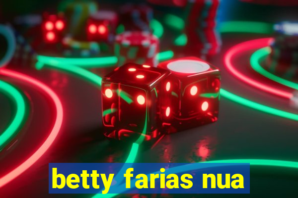 betty farias nua